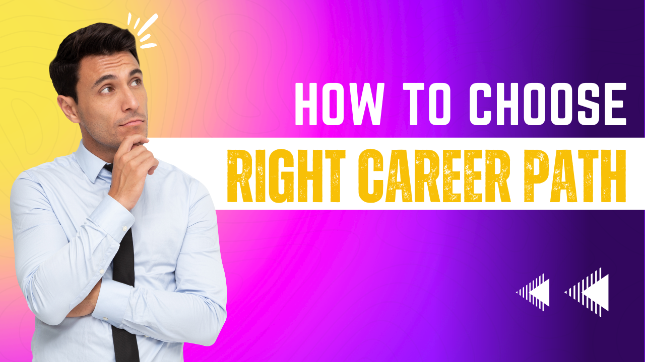 How To Choose The Right Career Path For Me
