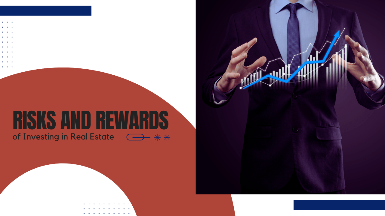 Risks and Rewards of Investing in Residential Real Estate What Are The Risks And Rewards Of Real Estate Investing