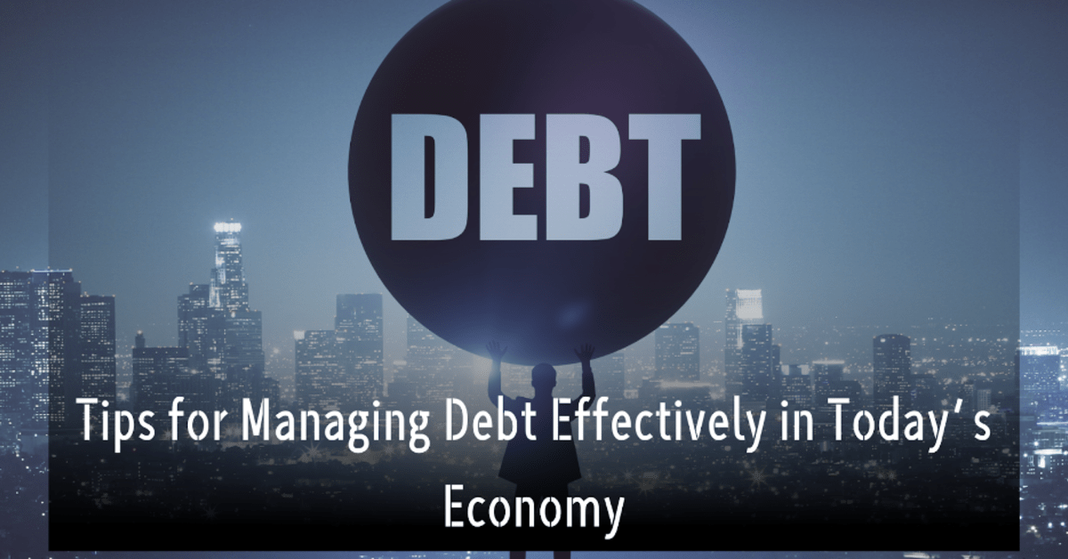 Tips for Managing Debt Effectively in Today’s Economy - LA Progressive